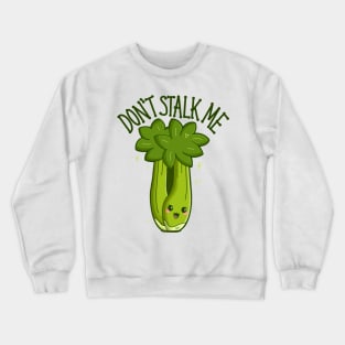 “Don’t Stalk Me” Cute Celery Stalk Crewneck Sweatshirt